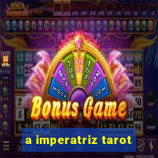 a imperatriz tarot